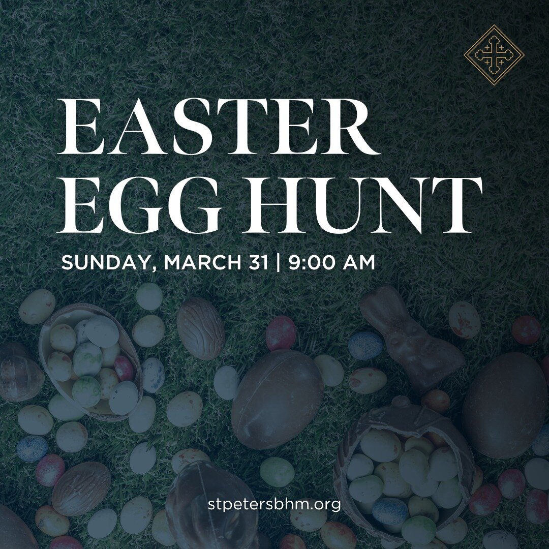Parents, don't forget this Sunday's Easter Egg Hunt! Breakfast biscuits will be available afterward. And bring a flower if your child would like to participate in the flowering of the Cross when the service starts.