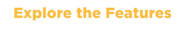 Explore the Features.png