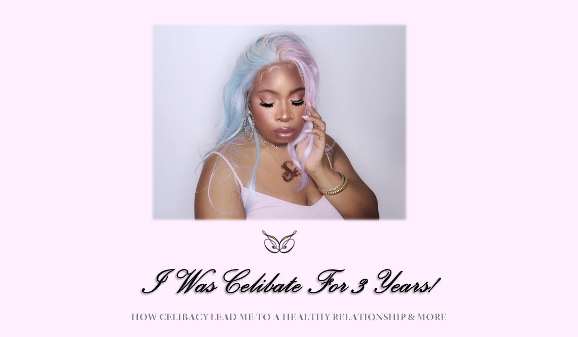 I Was Celibate For 3 Years!