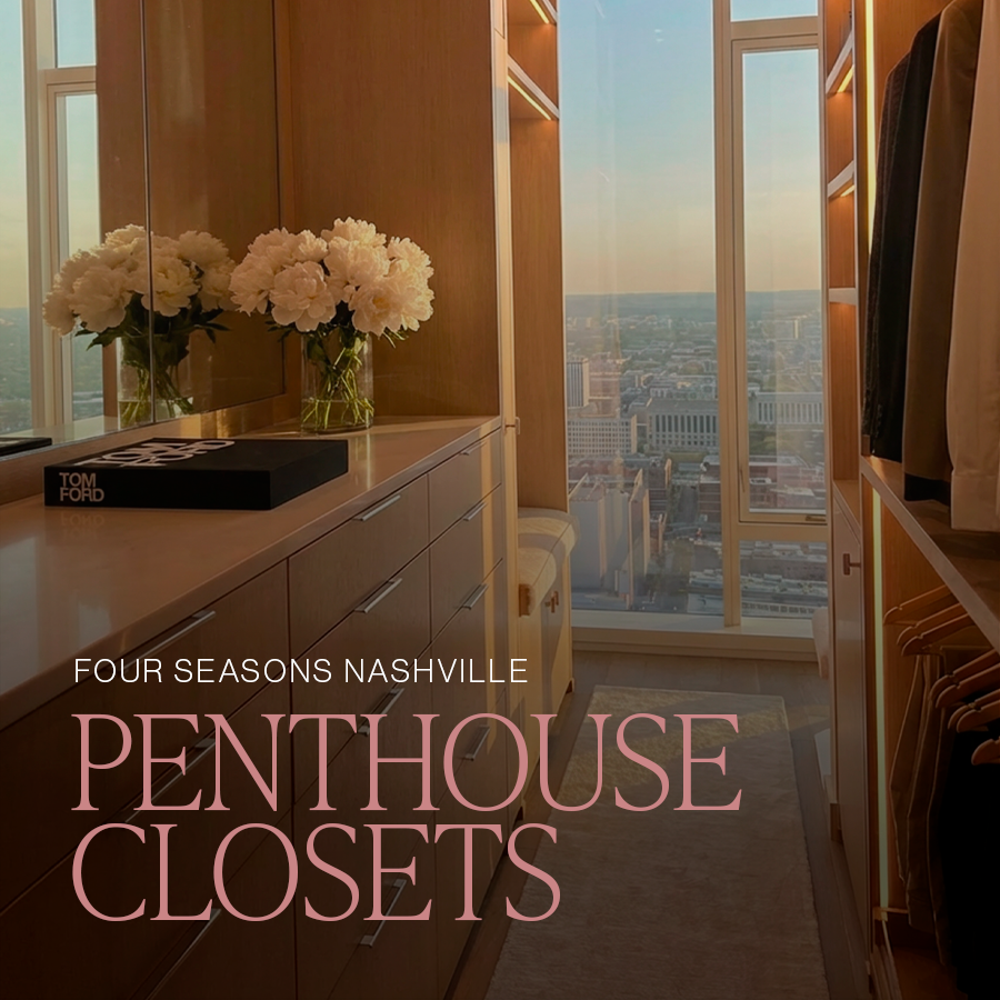 Four Seasons Nashville: Penthouse Closets, Perfected