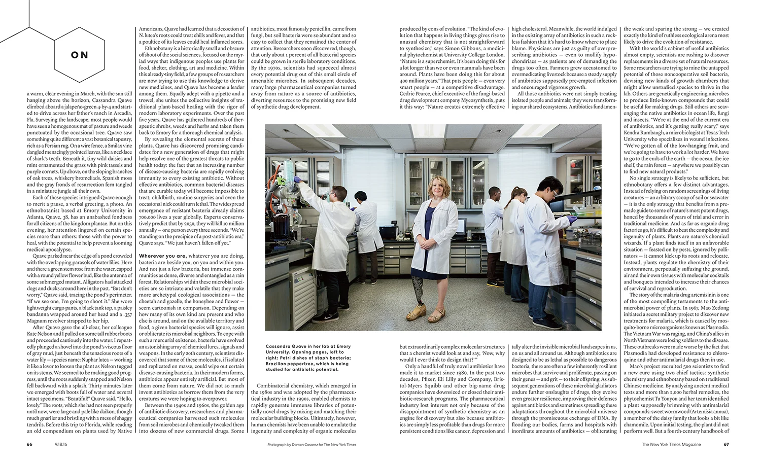 One of the greatest human threats today is the fact that an increasing number of disease-causing bacteria are becoming immune to every existing antibiotic. Dr. Cassandra Quave of Emory University believes that uniting traditional plant based healing with modern laboratory experiments may hold the answer to the future crisis. For The New York Times Magazine.