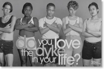 Dyke Action Machine, “Do you love the dyke in your life?”, Poster, 1993. Courtesy of Dyke Action Machine.