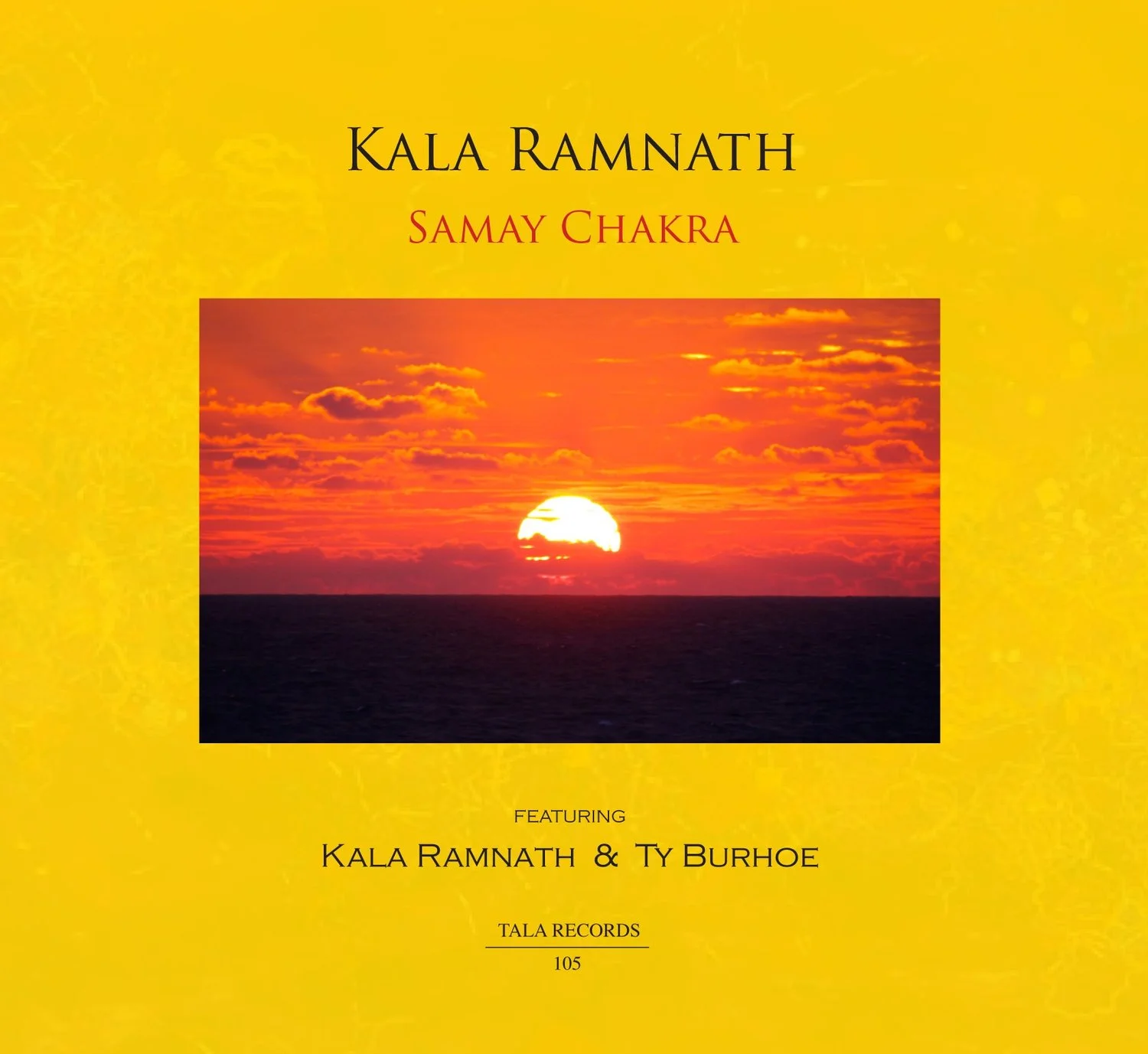Kala Ramnath, Ty Burhoe - Samay Chakra