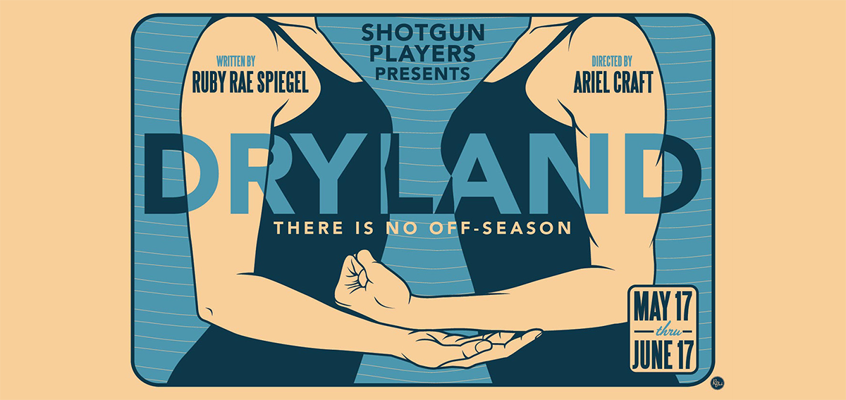 Shotgun Players presents Dry Land , written by Ruby Rae Spiegel (SS' 11: Carrie & Francine ). The show runs May 17-June 17. To purchase tickets, click here . 