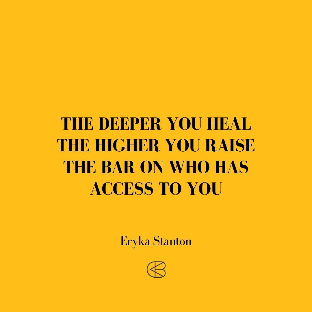 &ldquo;THE DEEPER YOU HEAL THE HIGHER YOU RAISE THE BAR ON WHO HAS ACCESS TO YOU.&rdquo;
- Eryka Stanton