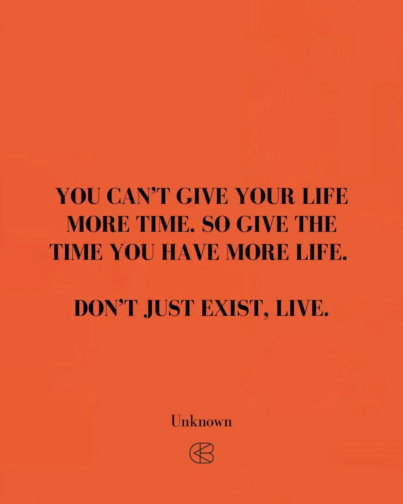&ldquo;You can&rsquo;t give your life more time. So give the time you have more life. Don&rsquo;t just exist, live.&rdquo;
- Unknown