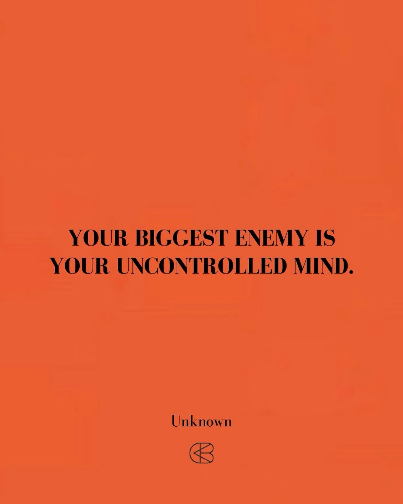 &ldquo;Your biggest enemy is your uncontrolled mind.&rdquo;
- Unknown