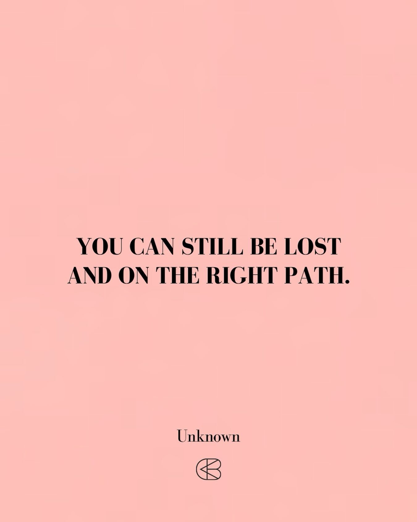 &ldquo;You can still be lost and on the right path.&rdquo;
- Unknown