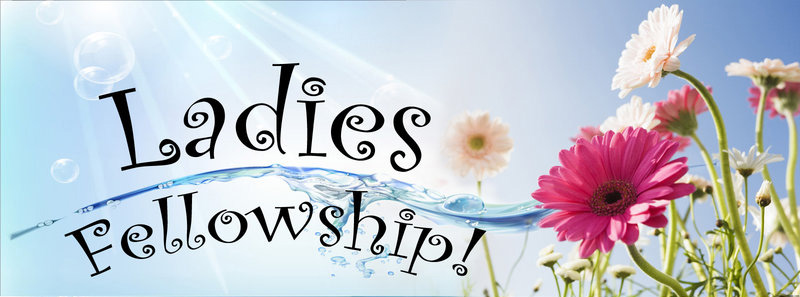 Ladies Fellowship September 8- 6pm