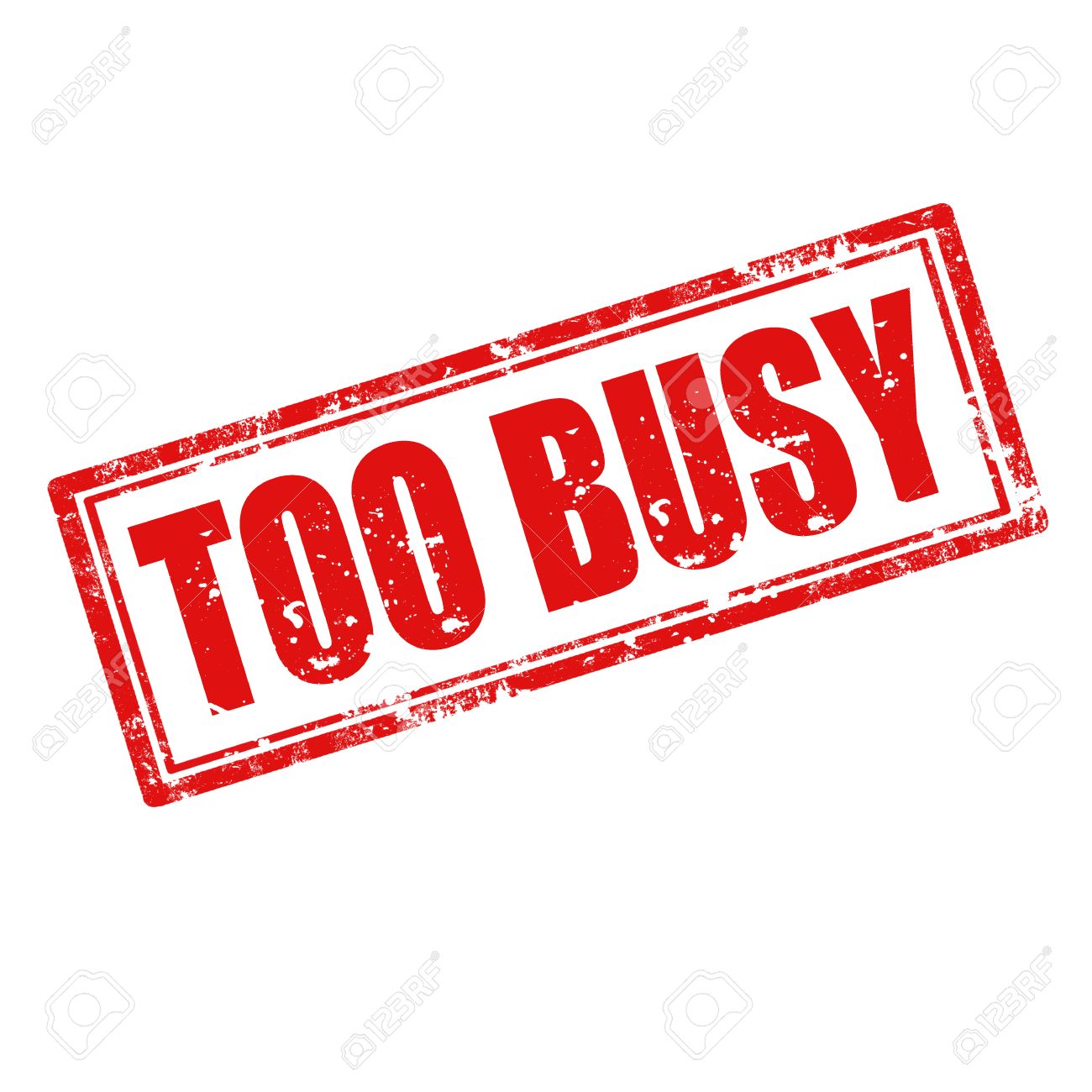 TOO BUSY TO SERVE?