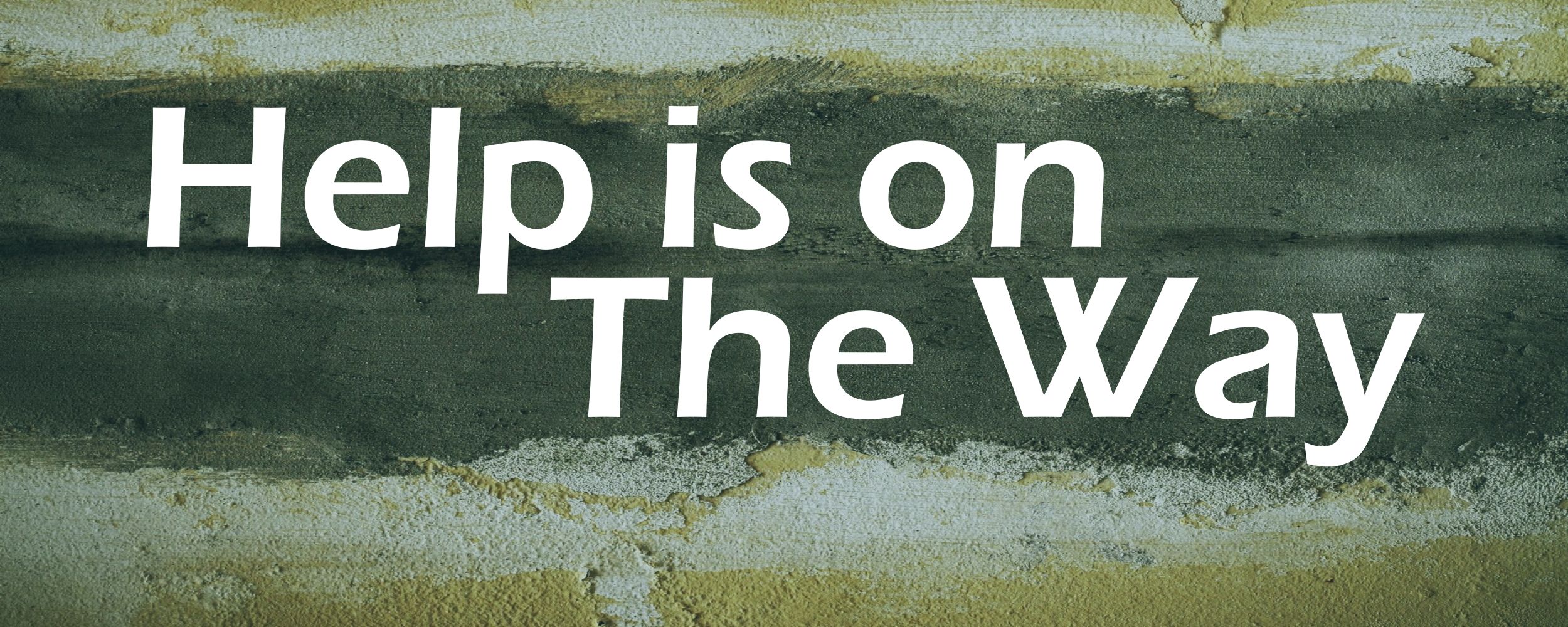 HELP COMETH FROM THE LORD!