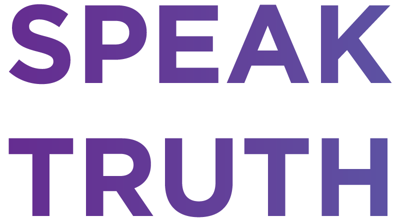 SPEAK TRUTH EVEN IF IT MAKES SOMEONE MAD.