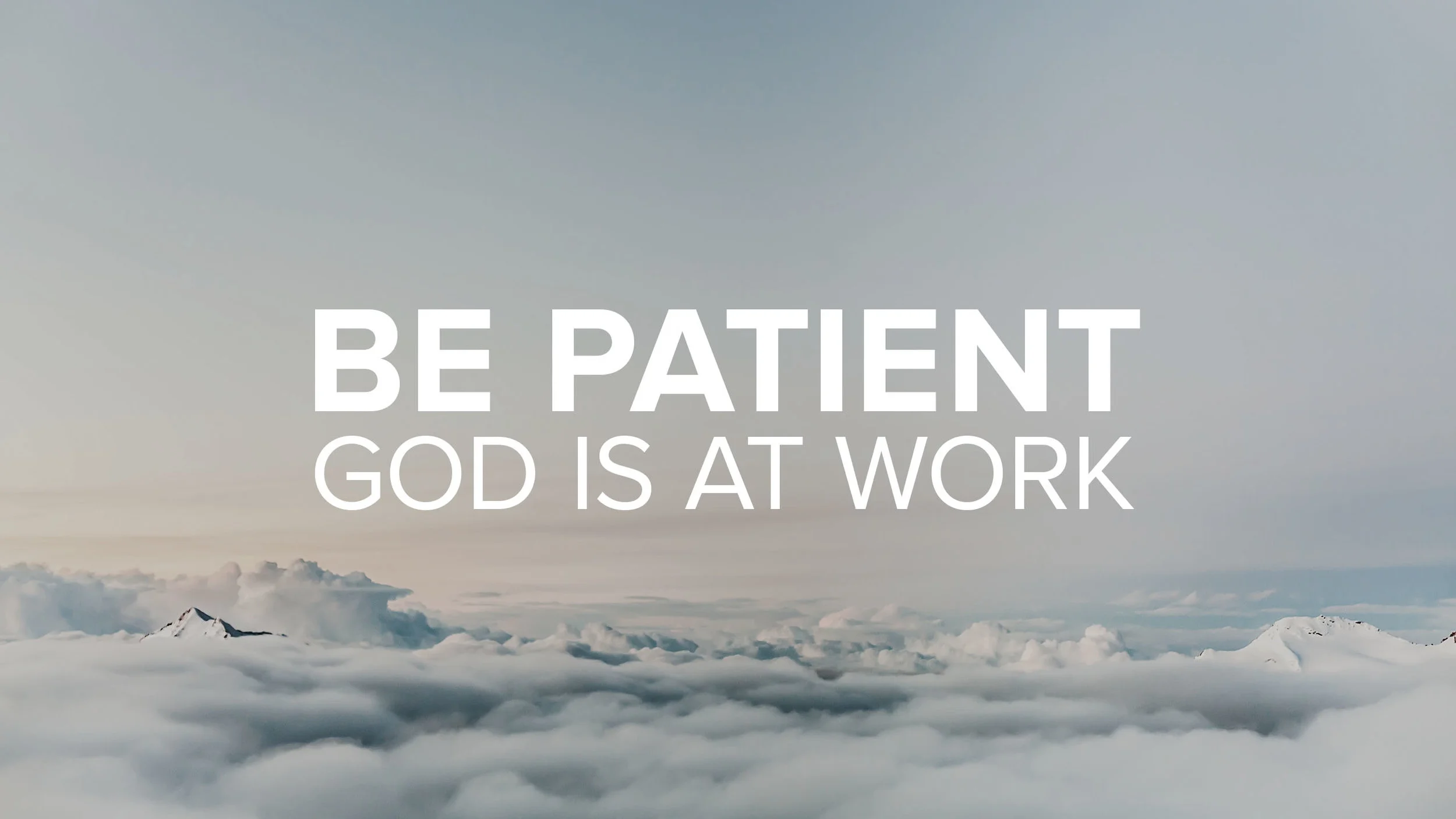 BE PATIENT  &nbsp;