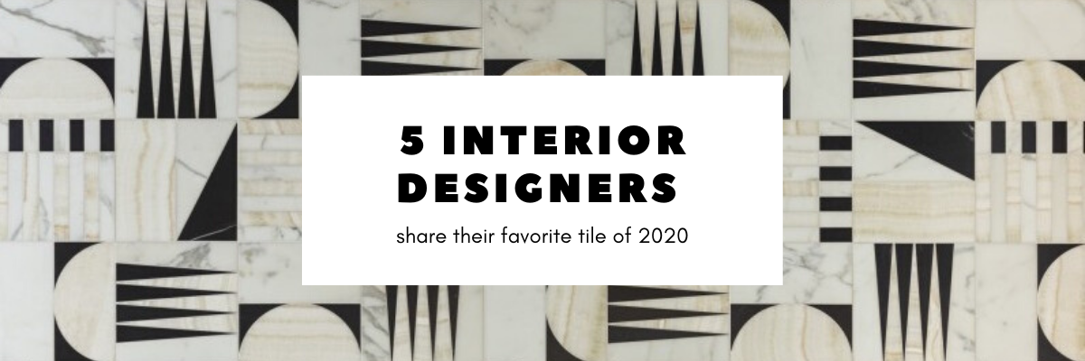 Designers' favorite tile of 2020