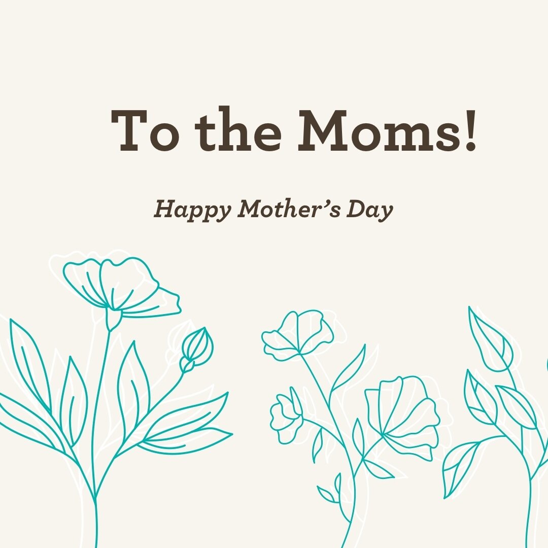 To all the moms and mother figures in our lives - Happy Mother&rsquo;s Day!