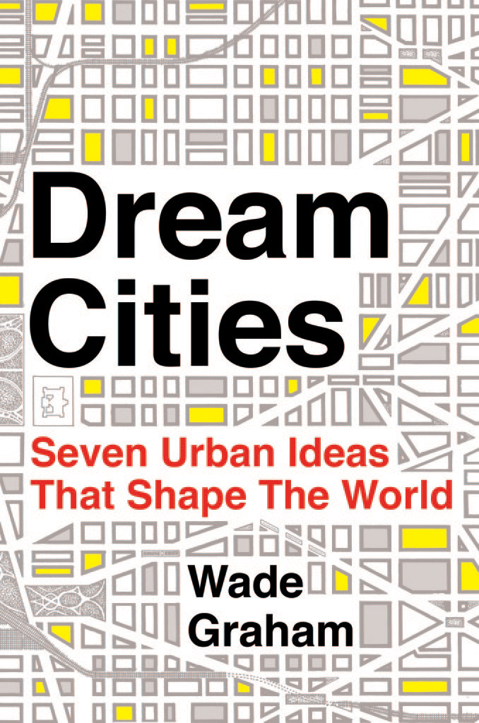 Dream Cities Wade Graham