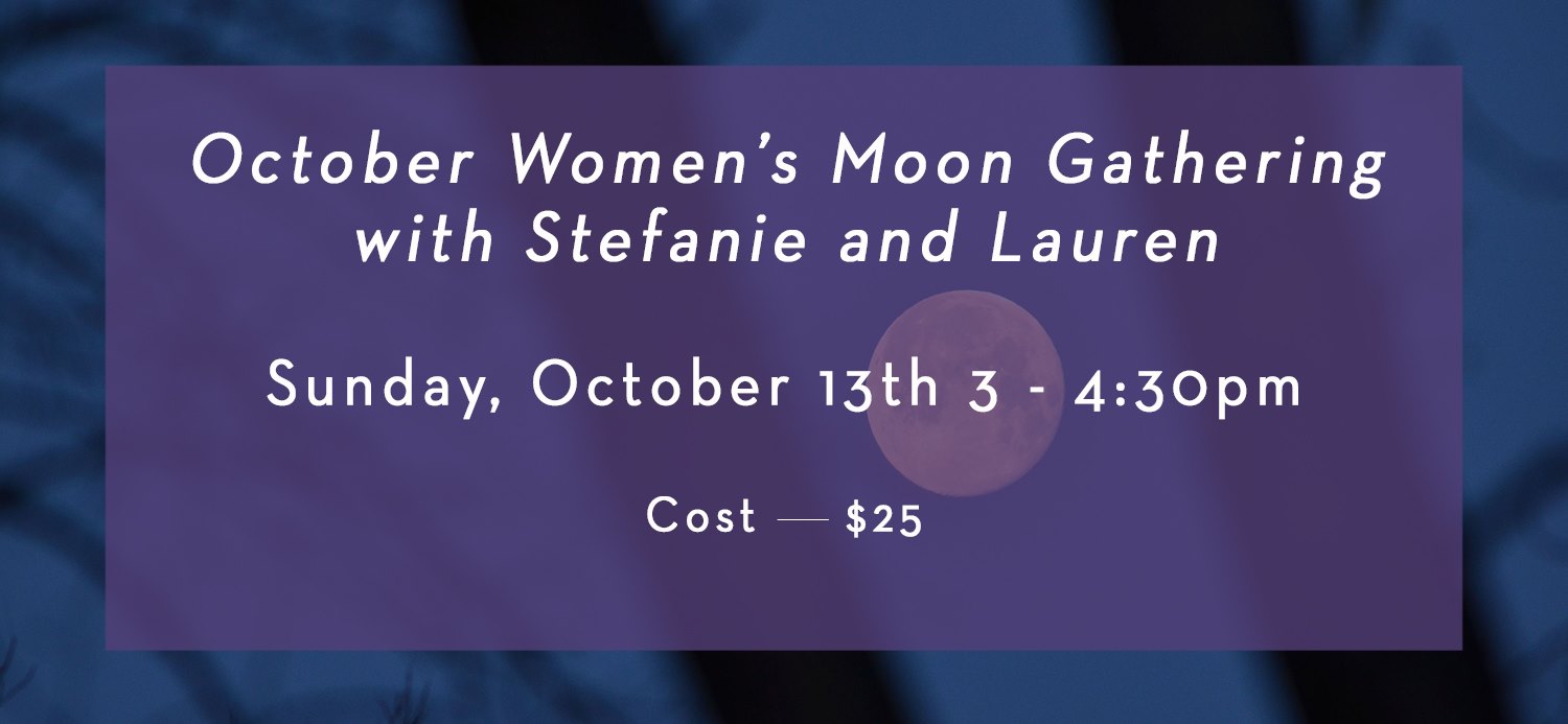 October Women's Moon Gathering with Stefanie Tovar and Lauren Margolies