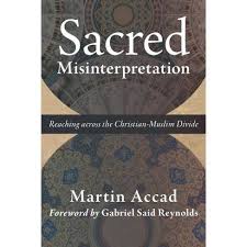 Martin Accad discusses his new book "Sacred Misinterpretation: Reaching across the Christian-Muslim Divide"
