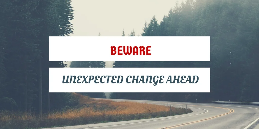 Beware Unexpected Change Ahead Sign.jpg