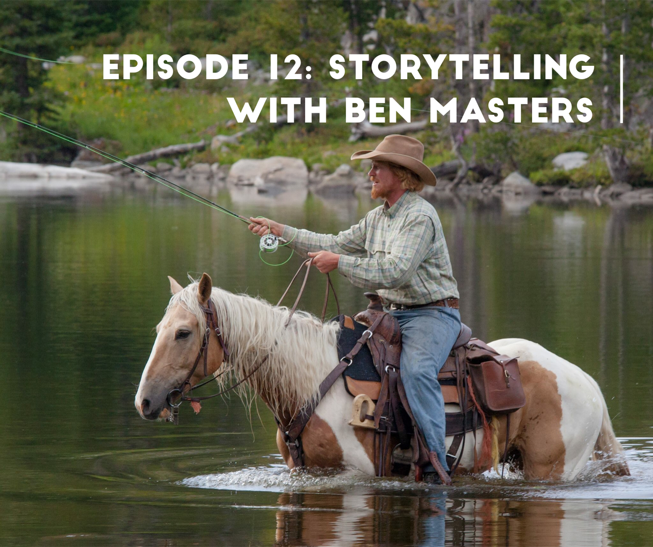 Episode 12: Storytelling with Ben Masters