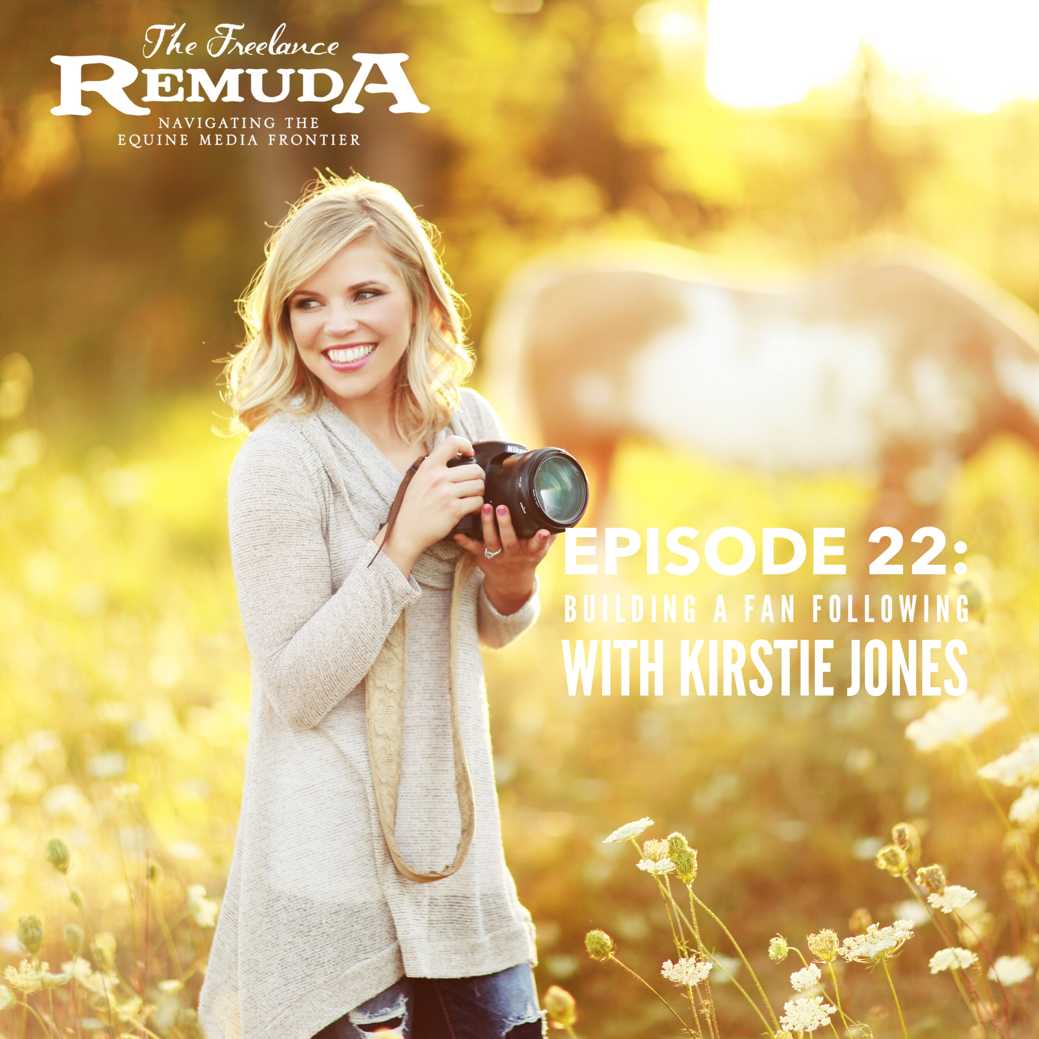 Episode 22: Building a Fan Following with Kirstie Jones