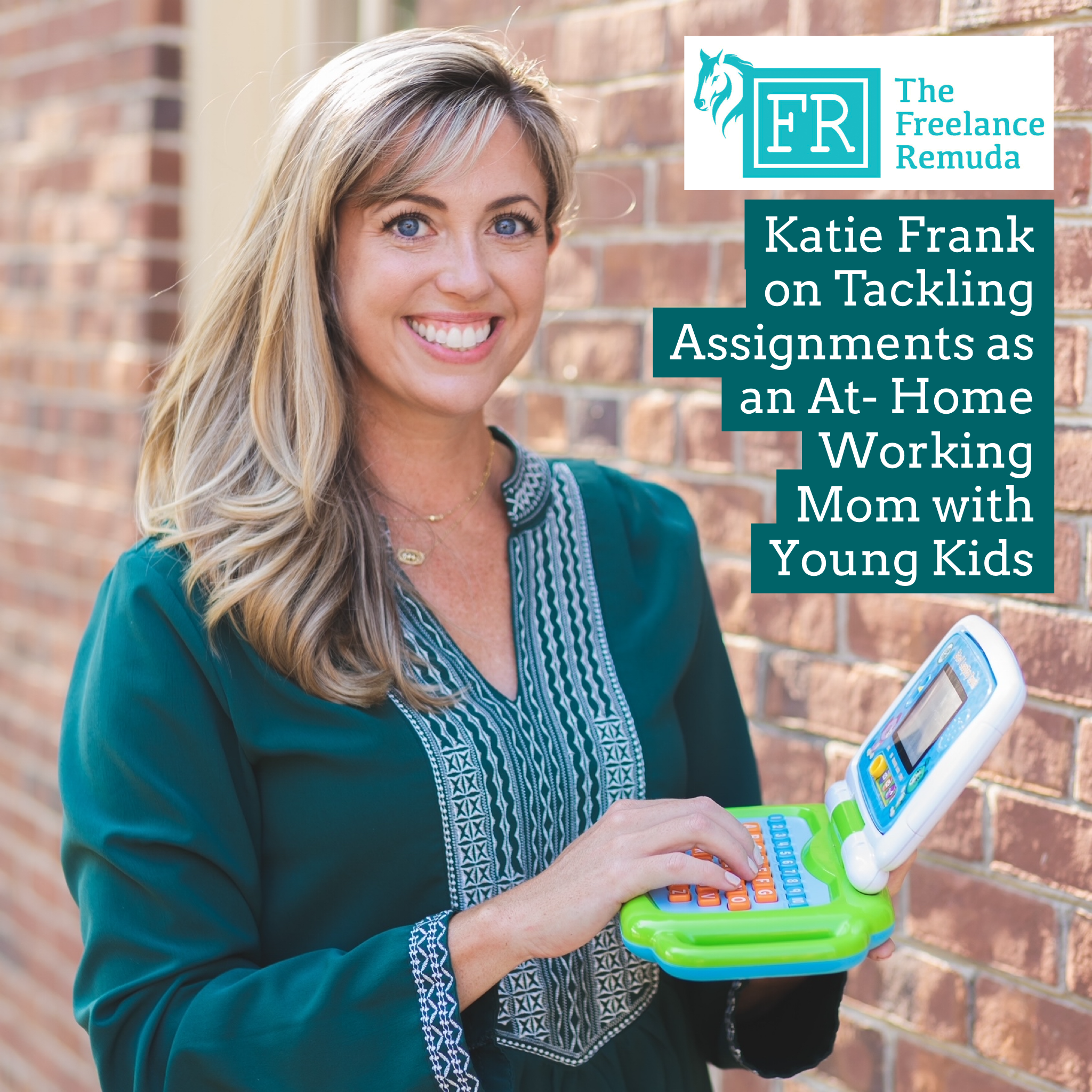 Katie Frank on Tackling Assignments as an At- Home  Working Mom with Young Kids