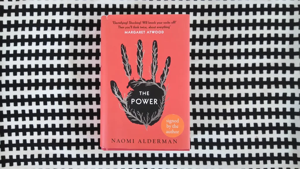 The Power by Naomi Alderman. A signed hardback with a small rip in the dustsheet, generously lent by a friend and not yet returned. Published in 2016 by Viking.