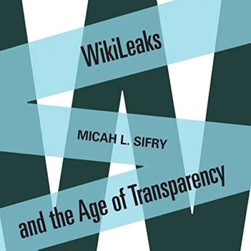 WikiLeaks and the Age of Transparency.jpg