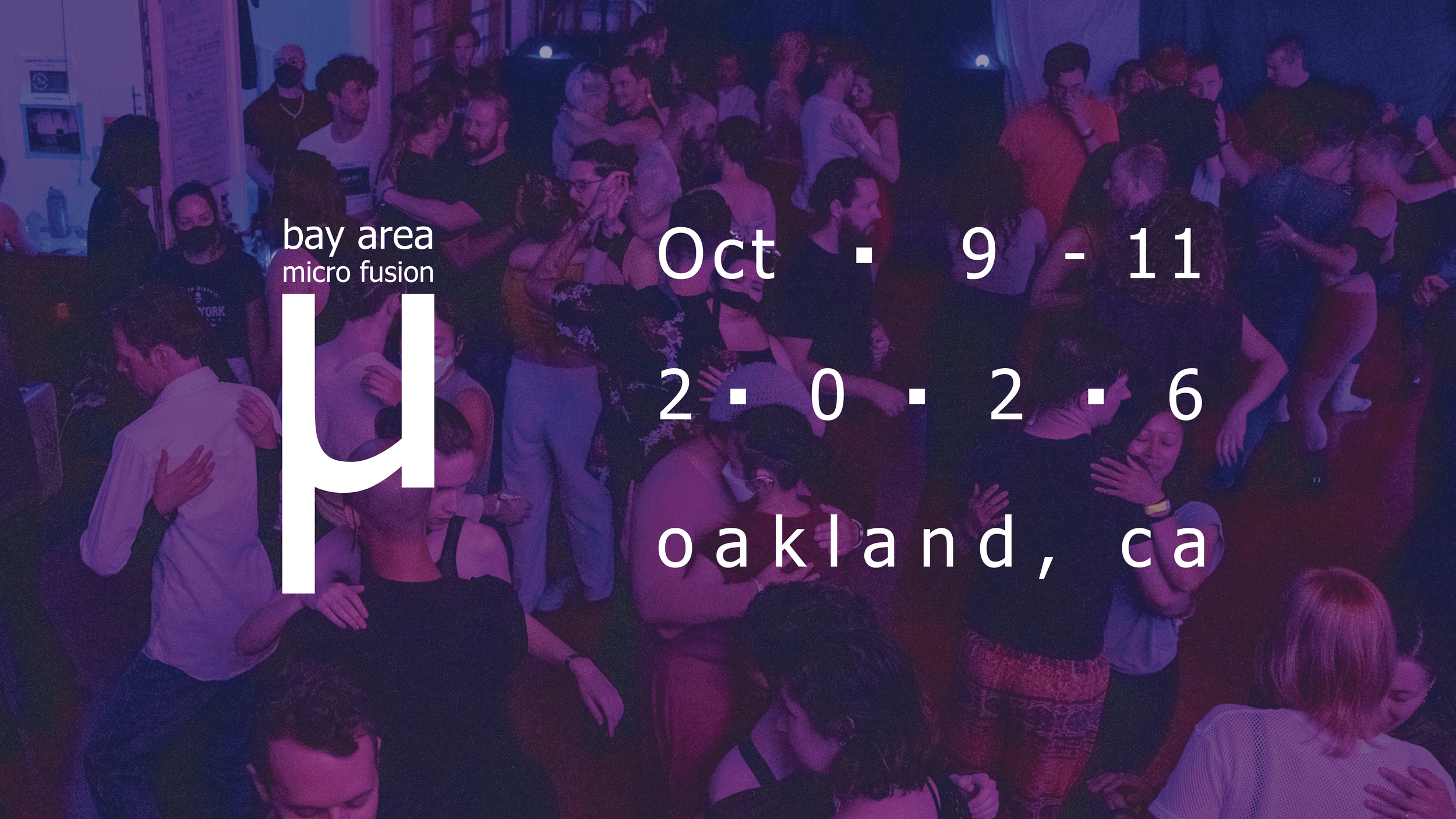 Bay Area micro Fusion Oct 9-11, 2026. Oakland, CA