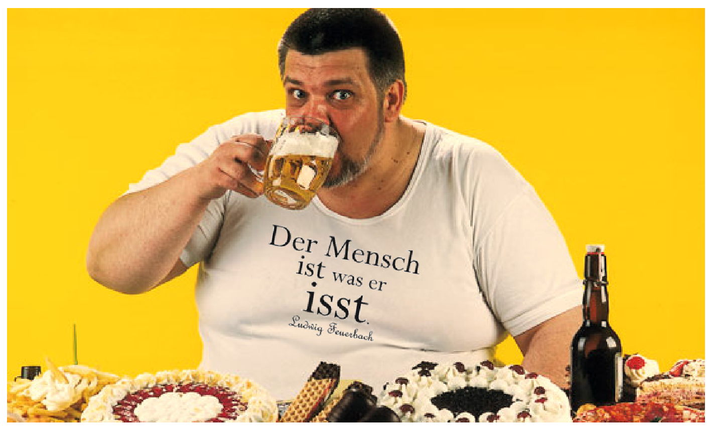 .... Ohne Worte .. “You are what you eat.” ....