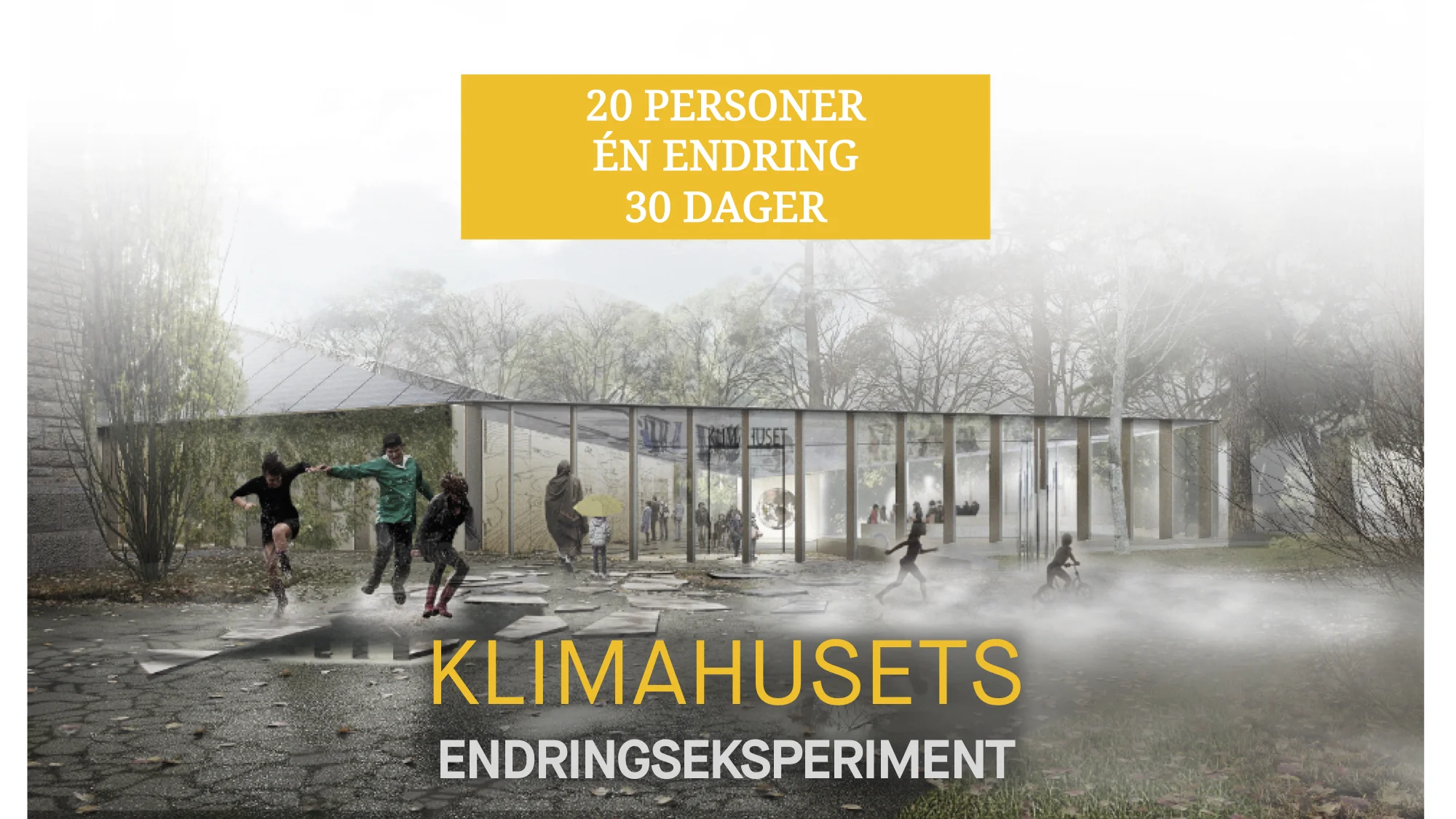 KLIMAHUSETS ENDRINGSEKSPERIMENT A group of strangers come together to support each other as they experiment with change for 30 days.