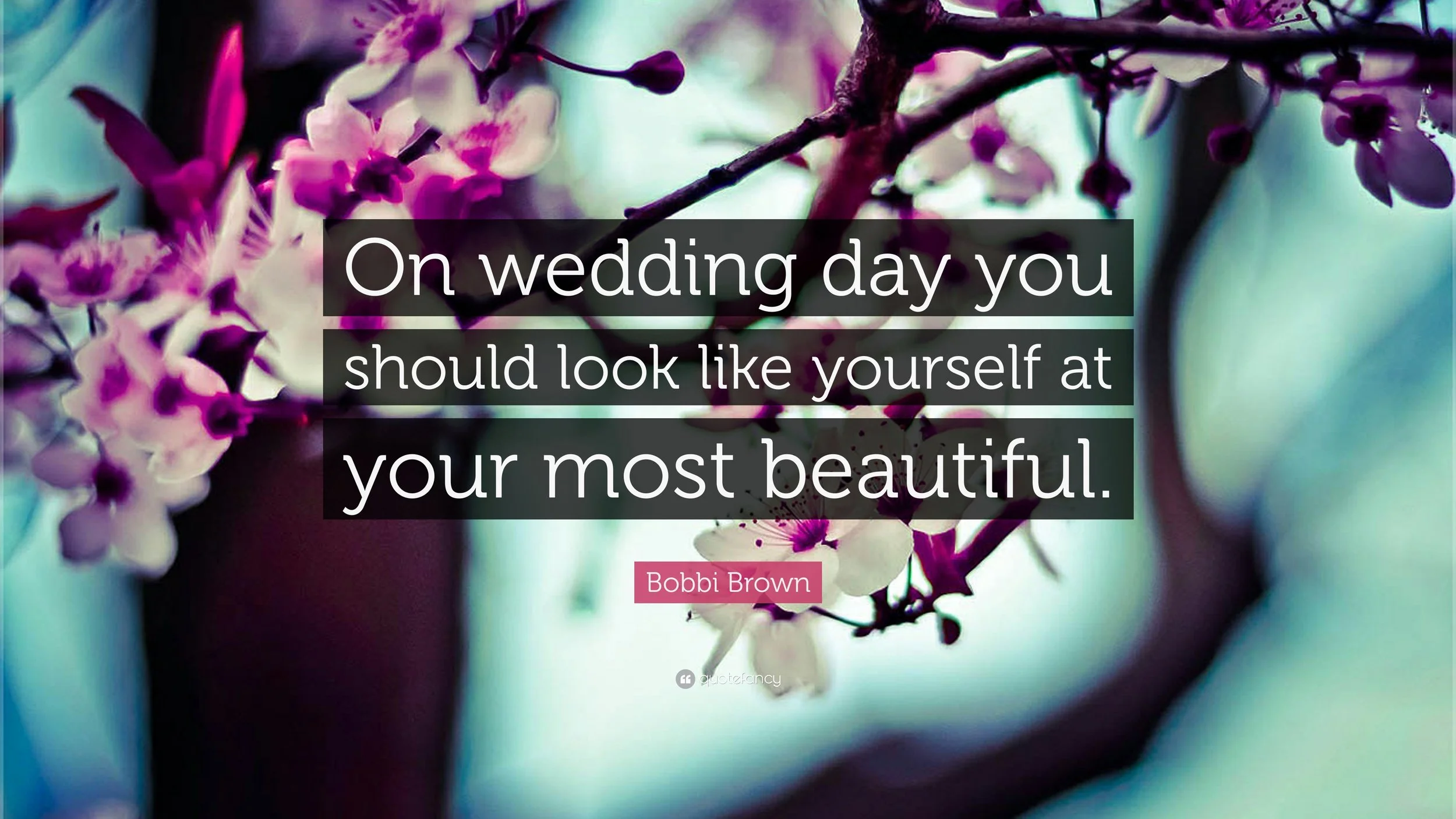 862253-Bobbi-Brown-Quote-On-wedding-day-you-should-look-like-yourself-at.jpg