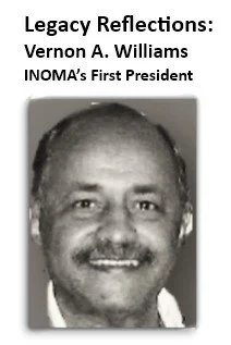 Legacy Reflections: Vernon A. Williams- INOMA’s First President