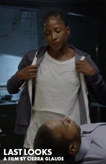 LAST LOOKS (2017) Director: Cierra Glaude Executive Producer: Ava DuVernay