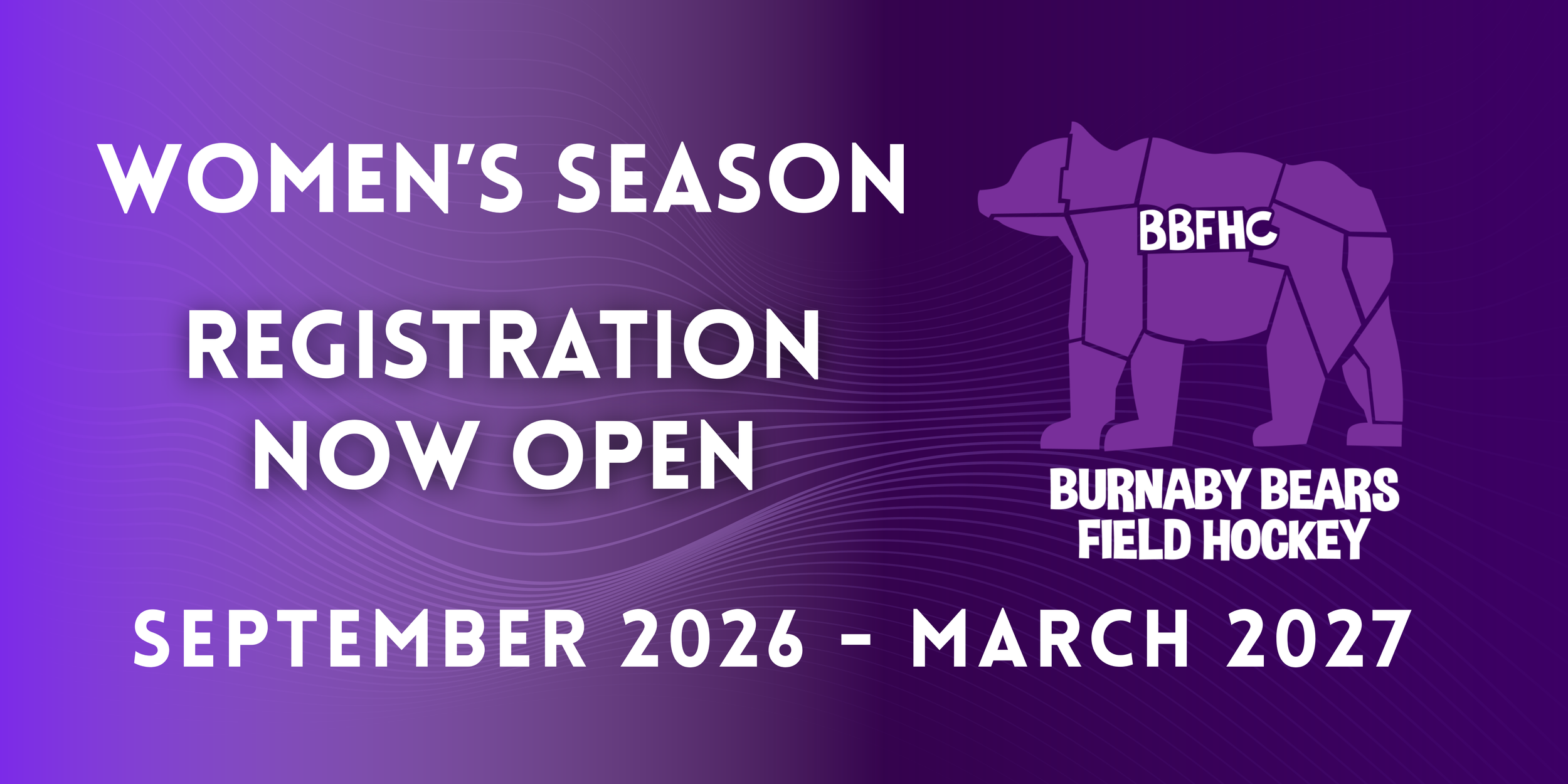 Burnaby Bears Field Hockey Club Women’s season registration open. Season duration is September 2026 to March 2027