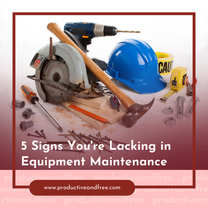 Equipment Maintenance | ProductiveandFree