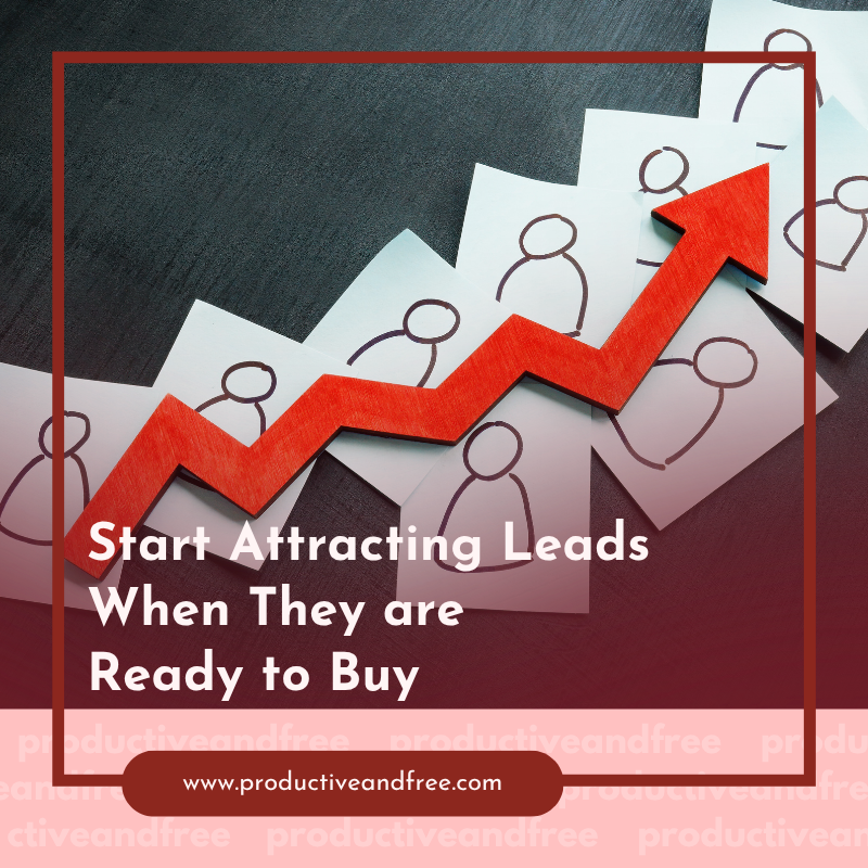 Start Attracting Leads When They Are Ready to Buy