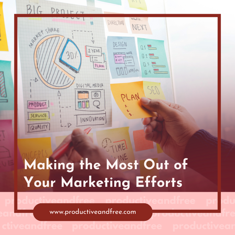 Making the Most Out of Your Marketing Efforts