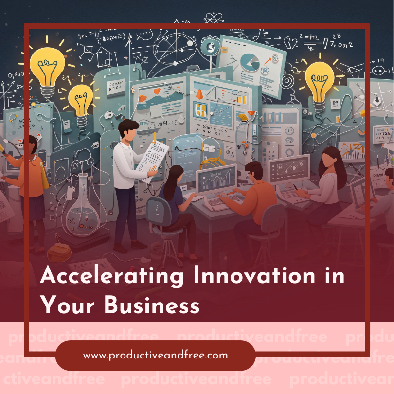 Accelerating Innovation in Your Business