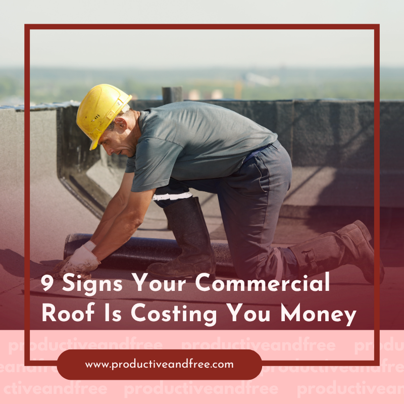 9 Signs Your Commercial Roof Is Costing You Money 