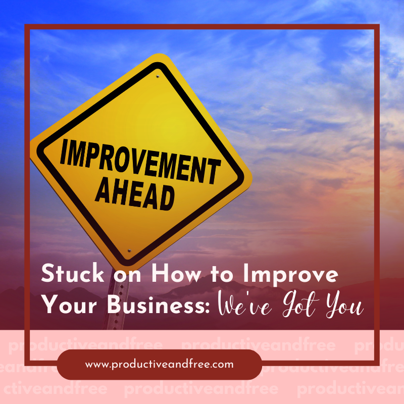 Stuck On How To Improve Your Business:We've Got You 