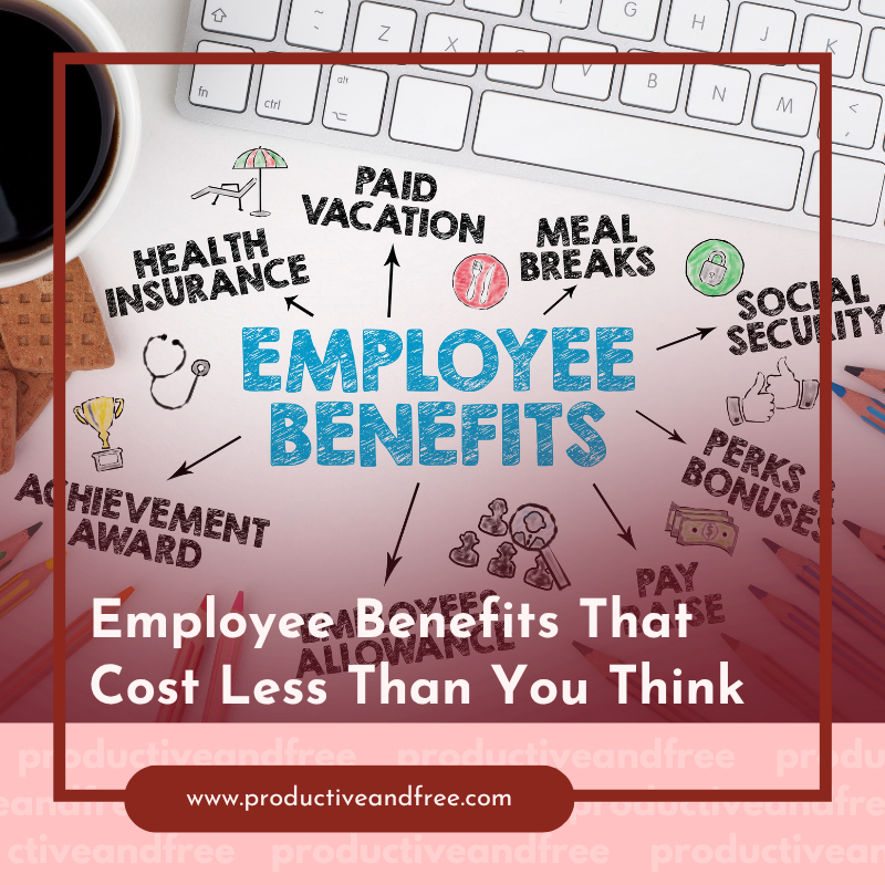 Employee Benefits That Cost Less Than You Think
