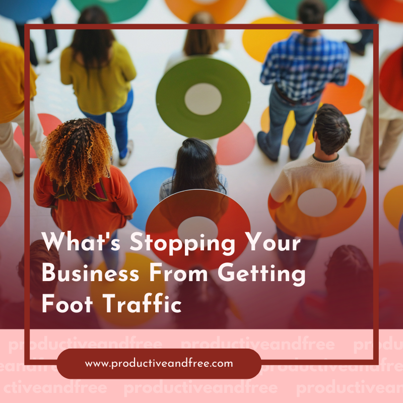 What's Stopping Your Business From Getting Foot Traffic