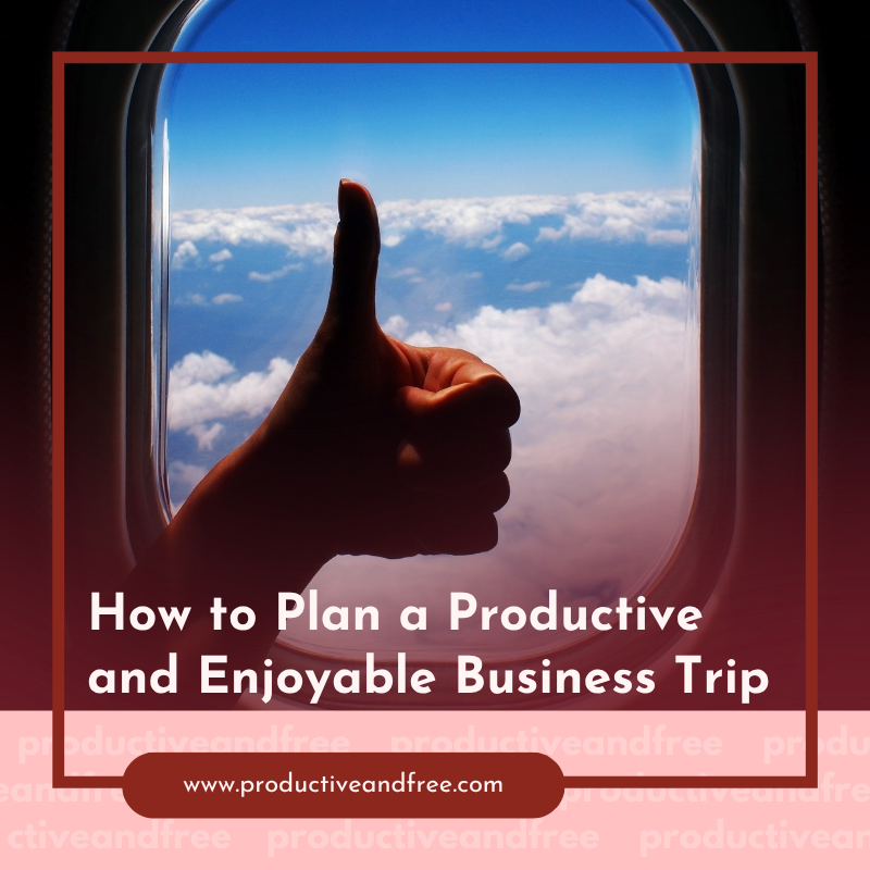 Enjoyable Business Trip | ProductiveandFree