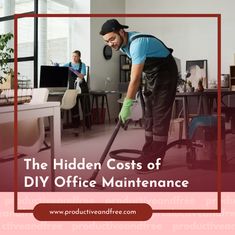 The Hidden Costs of DIY Office Maintenance