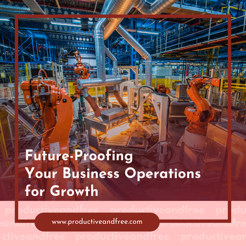 Future-Proofing Your Business Operations for Growth