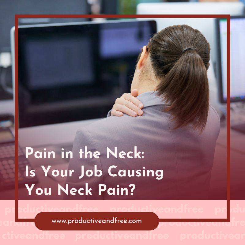 Pain in the Neck | ProductiveandFree