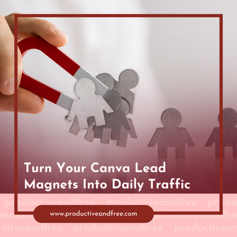 Turn Your Canva Lead Magnets Into Daily Traffic