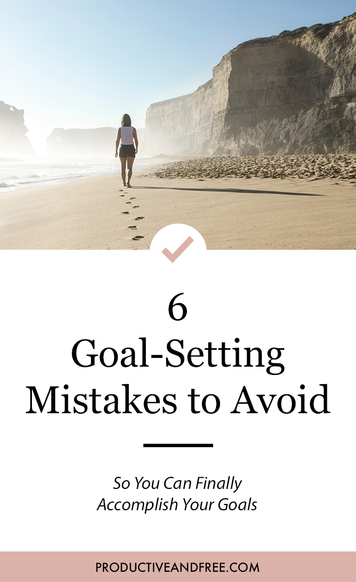 Want to Finally Your Goals? Avoid These 6 Mistakes