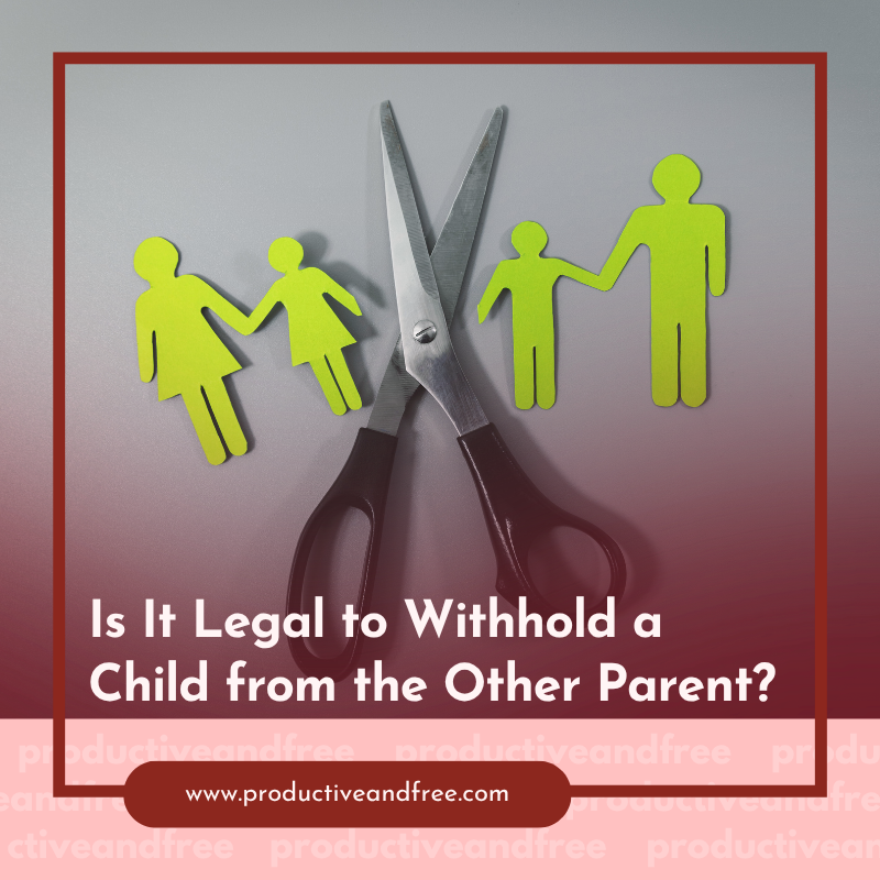 Withholding a Child | ProductiveandFree